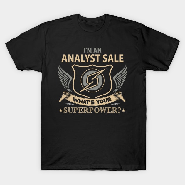 Analyst Sale T Shirt - Superpower Gift Item Tee T-Shirt by Cosimiaart